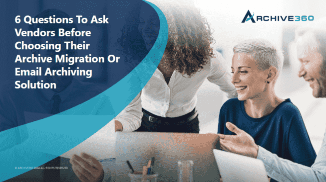 LP | 6 Questions To Ask Vendors Before Choosing Their Archive Migration Or Email Archiving Solution | eBook