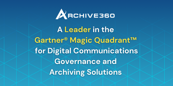 Archive360 A Leader in Gartner® Magic Quadrant™ a 2nd Straight Year