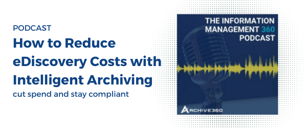 How to reduce eDiscovery costs with intelligent archiving