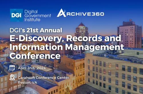 DGI 21st Annual E-Discovery, Records and Information Management Conference