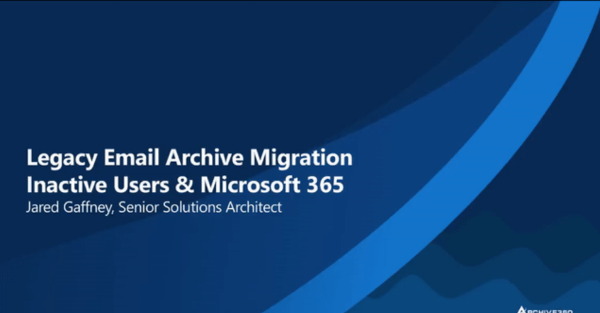 Legacy Email Archive Migration Inactive Users & Office365